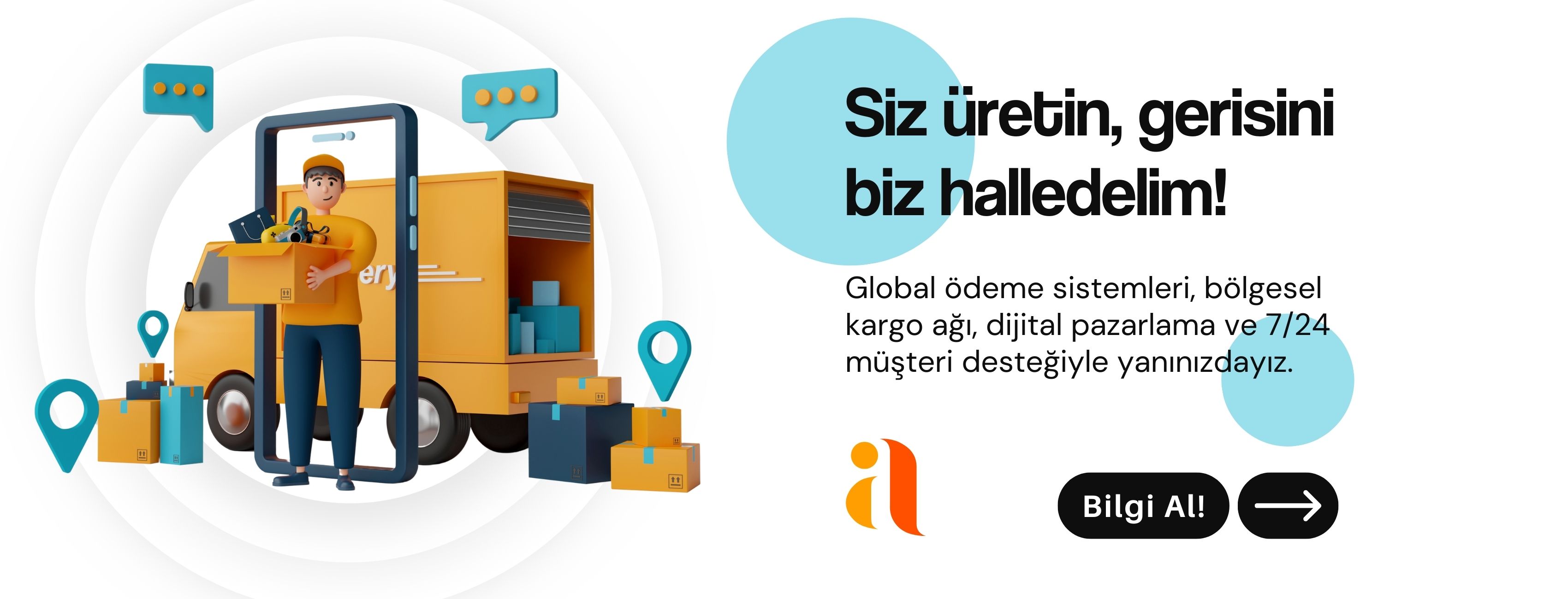Siz üretin, gerisini biz halledelim!